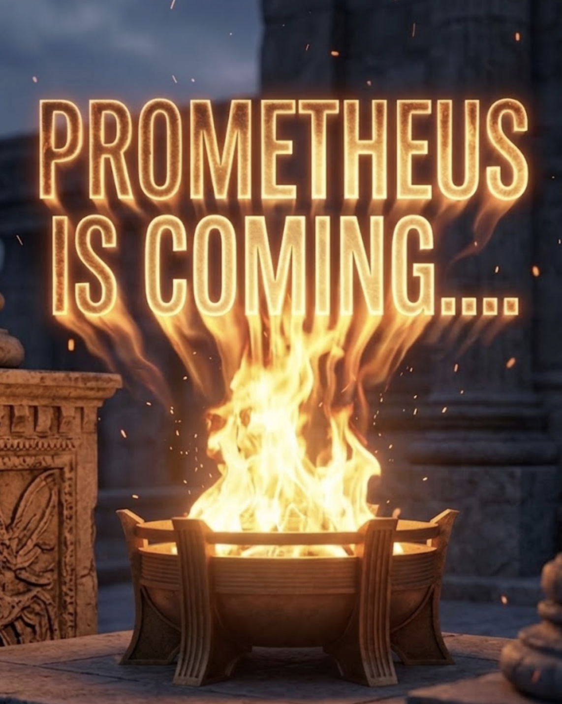 Prometheus is coming — a flame burning in a temple brazier